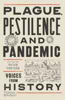 Plague, Pestilence and Pandemic: Voices from History 0500296138 Book Cover