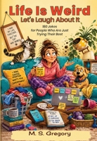 Life Is Weird - Let's Laugh About It 192362332X Book Cover
