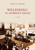 Willenhall and Horsley Fields (Archive Photographs) 0752415107 Book Cover