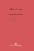 Minor Lives 0674863410 Book Cover