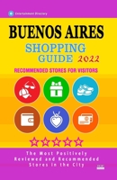 Buenos Aires Shopping Guide 2022: Best Rated Stores in Buenos Aires, Argentina - Stores Recommended for Visitors, B0951LPSM3 Book Cover