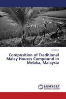 Composition of Traditional Malay Houses Compound in Melaka, Malaysia 3659354546 Book Cover
