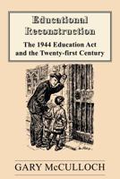 Educational Reconstruction: The 1944 Education ACT and the Twenty-First Century 071304019X Book Cover