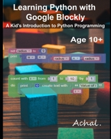 Learning Python with Google Blockly: A Kid's Introduction to Python Programming B0C2SFPLQF Book Cover