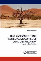 RISK ASSESSMENT AND REMEDIAL MEASURES OF LAND DEGRADATION: in parts of Southern Iran 3838377184 Book Cover