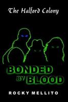 The Halford Colony: Bonded By Blood 1418499153 Book Cover