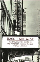 Stage It with Music: An Encyclopedic Guide to the American Musical Theatre 0313287082 Book Cover