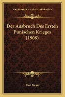 Der Ausbruch Des Ersten Punischen Krieges (1908) 1167435605 Book Cover