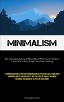 Minimalism: The Minimalist Approach: Doing More With Less To Embrace A Life That Is Both Simpler And More Fulfilling (Learning Some Simple And Useful ... Into The Lives Of Families Who Want To Re B0CJ5W5B6W Book Cover