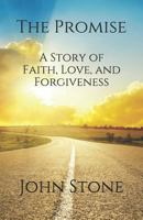 The Promise: A Story of Faith, Love, and Forgiveness 1726877094 Book Cover