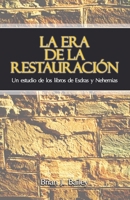 La Era de la Restauración: Un estudio de los libros de Esdras y Nehemías (Spanish Edition) B0FGDKVH3M Book Cover