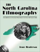 The North Carolina Filmography: Over 2000 Film and Television Works Made in the State, 1905 through 2000 0786412941 Book Cover