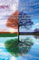 Love through All Seasons: Growing Closer Together in 31 Days for a Lifetime 1973607387 Book Cover