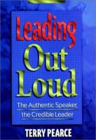 Leading Out Loud: The Authentic Speaker, the Credible Leader (Jossey Bass Business and Management Series) 0787901113 Book Cover