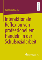 Interaktionale Reflexion Von Professionellem Handeln in Der Schulsozialarbeit 3658404442 Book Cover