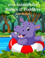 100 Animals for Babies & Toddlers - Coloring Book B08QRYXNJ5 Book Cover