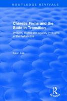 Chinese Firms and the State in Transition: Property Rights and Agency Problems in the Reform Era: Property Rights and Agency Problems in the Reform Era 1138045659 Book Cover