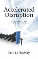 Accelerated Disruption 0979824826 Book Cover