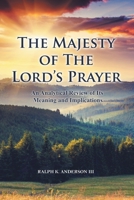 The Majesty of The Lord's Prayer: An Analytical Review of Its Meaning and Implications 1646709519 Book Cover