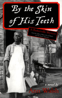 By the Skin of His Teeth 1550026348 Book Cover