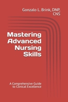 Mastering Advanced Nursing Skills: A Comprehensive Guide to Clinical Excellence B0DSCHMCFN Book Cover