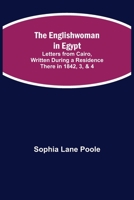 The Englishwoman in Egypt; Letters from Cairo, Written During a Residence There in 1842, 3, & 4 9354840442 Book Cover