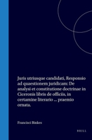 Francisci Binkes Amstelodamo-Batavi, juris utriusque candidati, Responsio ad quaestionem juridicam: De analysi et constitutione doctrinae in Ciceronis ... in certamine literario (Latin Edition) 9004562559 Book Cover