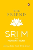 The Friend: Mind, Body, Soul, Well-Being 0143457160 Book Cover