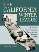 The California Winter League: America's First Integrated Professional Baseball League 0786438819 Book Cover