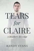 Tears for Claire: A Brother's Revenge 1662467265 Book Cover