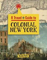 A Travel Guide To... - Colonial New York (A Travel Guide To...) 1590182502 Book Cover