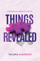 Things Revealed: A Memoir of Facing My Truth B0BNV2XDZB Book Cover
