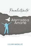 Recalcitrante Aferrada a Amarte B08PJPWLD7 Book Cover