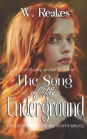 The Song of the Underground: A secret city beneath London, undisturbed for 400 years 1511593679 Book Cover