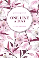 Gratitude Journal | One Line a Day | A 5-Year Memory Book: 5-Year Gratitude Journal | 5-Year Diary | Floral Notebook for Keepsake Memories and Journaling 1695898370 Book Cover