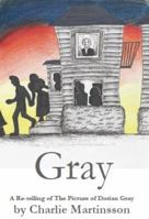 Gray: A Re-Telling of the Picture of Dorian Gray 1614765006 Book Cover