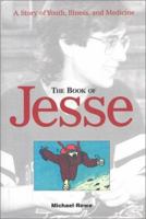 The Book of Jesse: A Story of Youth, Illness, and Medicine 0966505166 Book Cover