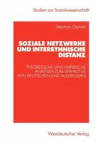 Soziale Netzwerke Und Interethnische Distanz: Theoretische Und Empirische Analysen Zum Verhaltnis Von Deutschen Und Auslandern 3531141333 Book Cover