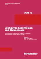 Leukocyte Locomotion and Chemotaxis: 1st International Conference on Leukocyte Locomotion and Chemotaxis, Gersau, May 16 21, 1982 303489354X Book Cover