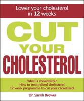 Cut Your Cholesterol: A Three-month Programme to Reducing Cholesterol 1847247288 Book Cover