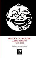 Black Scat Books: A Bibliography 2012 - 2018 1884097790 Book Cover