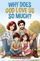 Why Does God Love Us So Much? B0F1D25VKS Book Cover