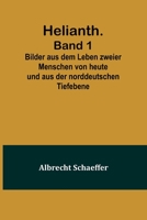 Helianth. Band 1; Bilder aus dem Leben zweier Menschen von heute und aus der norddeutschen Tiefebene 9356788324 Book Cover