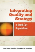 Integrating Quality and Strategy in Health Care Organizations 0763795402 Book Cover