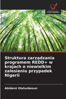 Struktura zarzadzania programem REDD+ w krajach o niewielkim zalesieniu przypadek Nigerii (Polish Edition) 620973202X Book Cover