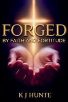 Forged By Faith and Fortitude B0G3GP1NDZ Book Cover