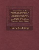 A Supplement to The History and Genealogies of Ancient Windsor, Conn., Containing Corrections and Additions Which Have Accrued Since the Publication of That Work 1016174543 Book Cover