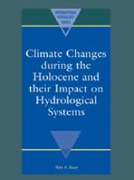 Climate Changes during the Holocene and their Impact on Hydrological Systems (International Hydrology Series) 0521607736 Book Cover