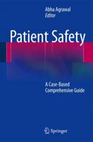 Patient Safety: A Case-Based Comprehensive Guide 1461474183 Book Cover