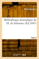 Bibliothèque dramatique de M. de Soleinne. Tome 2 2329959109 Book Cover